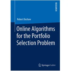 Online Algorithms for the Portfolio Selection Problem, Fachbücher von Robert Dochow