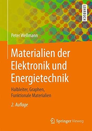Peter Wellmann - Materialien der Elektronik und Energietechnik: Halbleiter, Graphen, Funktionale Materialien - Preis vom 30.09.2026 09:01:18 h