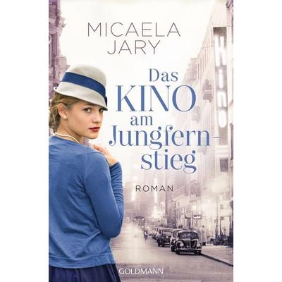 Das Kino am Jungfernstieg, Taschenbuch von Micaela Jary, Goldmann, 978-3-442-48848-3