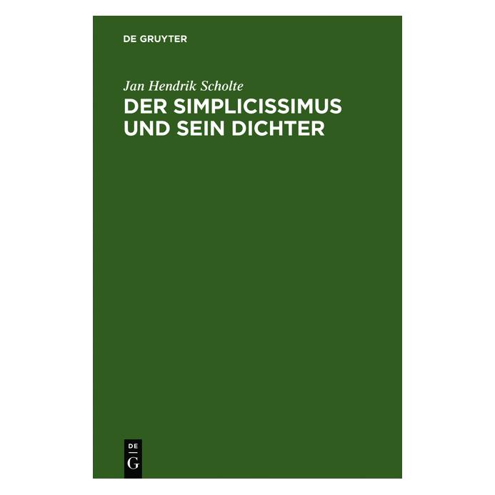 De Gruyter Der Simplicissimus und sein Dichter (Deutsch, Hardcover, Jan Hendrik Scholte) (7202929)