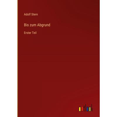 Bis zum Abgrund, Gebundene Ausgabe von Adolf Stern, Outlook, 978-3-368-48625-9