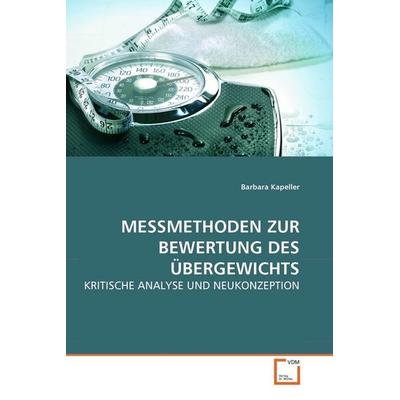 Kapeller, B: MESSMETHODEN ZUR BEWERTUNG DES ÜBERGEWICHTS, Taschenbuch von Barbara Kapeller, VDM, 978-3-639-28480-5