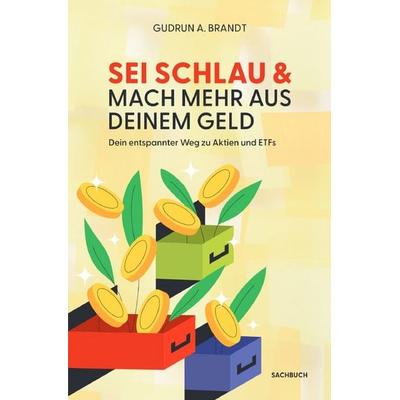 Sei Schlau & Mach Mehr Aus Deinem Geld, Taschenbuch von Gudrun Antonia Brandt, Epubli, 978-3-565-09057-0
