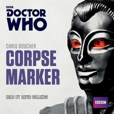 Doctor Who: Corpse Marker: A 4th Doctor Novel - Chris Boucher, CD, 9781785290473