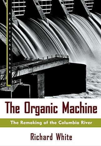 Richard White - The Organic Machine: The Remaking of the Columbia River (Hill and Wang Critical Issues) - Preis vom 09.10.2026 07:28:09 h