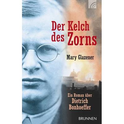 Der Kelch des Zorns, Taschenbuch von Mary Glazener, Brunnen Verlag GmbH, 978-3-7655-4150-6