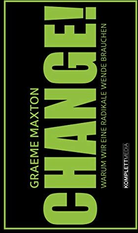 Graeme Maxton - CHANGE!: Warum wir eine radikale Wende brauchen - Preis vom 13.10.2026 19:28:25 h