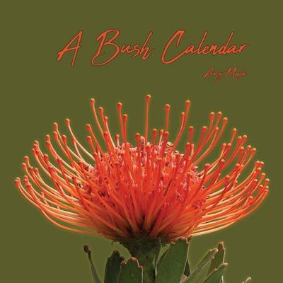 A Bush Calendar, Taschenbuch von Amy E. Mack, Living Book Press, 978-1-922348-77-7