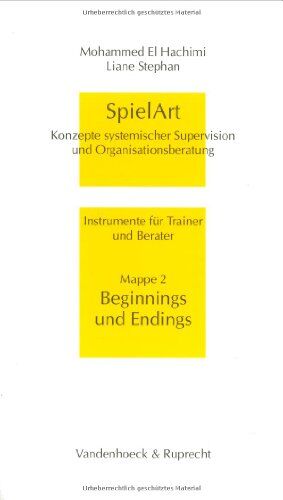 Hachimi, Mohammed El - SpielArt. Konzepte systemischer Supervision und Organisationsberatung. Instrumente für Trainer und Berater: SpielArt, Mappe.2, Beginnings und Endings - Preis vom 11.10.2026 03:10:56 h