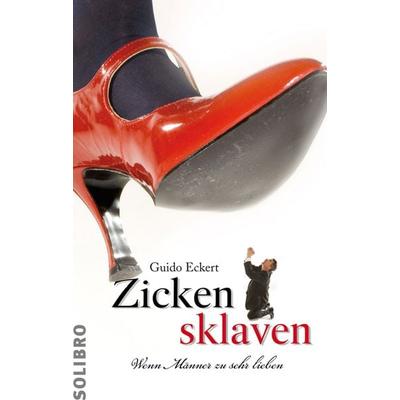 Zickensklaven, Taschenbuch von Guido Eckert, Solibro Verlag