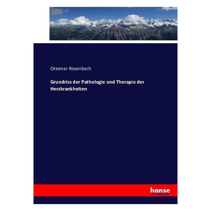 Hansebooks Grundriss der Pathologie und Therapie der Herzkrankheiten (Deutsch, Softcover, Ottomar Rosenbach) (55876394)