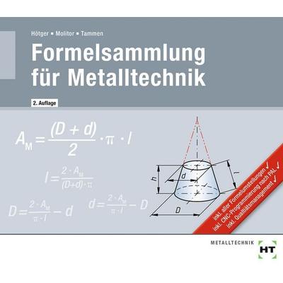 Formelsammlung für Metalltechnik, Taschenbuch von Michael Hötger,Marcus Molitor,Volker Tammen, Verlag Handwerk und Technik, 978-3-582-83290-0