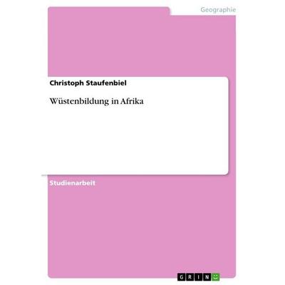 Wüstenbildung in Afrika, Taschenbuch von Christoph Staufenbiel, GRIN, 978-3-640-82214-0