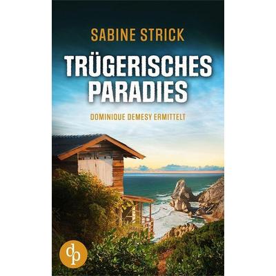 Trügerisches Paradies, Taschenbuch von Sabine Strick, Dp Verlag, 978-3-96817-989-6