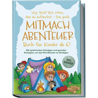 Hey, Wut! Wie schön, dass du auftauchst - Das große Mitmachabenteuer Buch für Kinder ab 6! Mit spielerischen Einträgen und genialen Strategien, um das