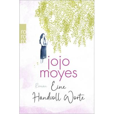 Eine Handvoll Worte, Taschenbuch von Jojo Moyes, Rowohlt Taschenbuch