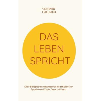 Das Leben spricht, Taschenbuch von Gerhard Friedrich, BoD – Books on Demand, 978-3-695-73067-4