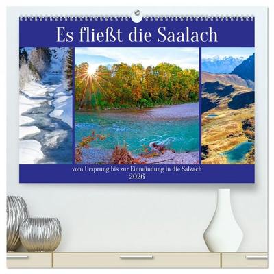 Es fließt die Saalach (hochwertiger Premium Wandkalender 2026 DIN A2 quer), Kunstdruck in Hochglanz