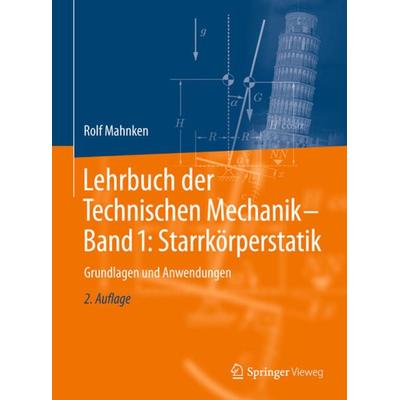 Lehrbuch der Technischen Mechanik - Band 1: Starrkörperstatik, Taschenbuch von Rolf Mahnken, Springer Berlin, 978-3-662-52784-9