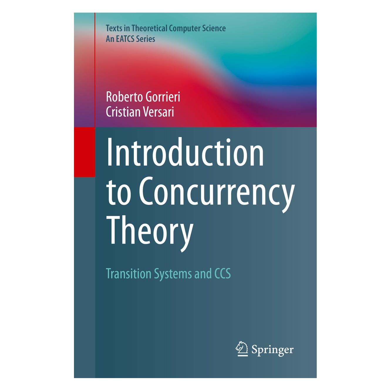 Springer Gorrieri:Introduction to Concurrency Th (Englisch, Hardcover, Cristian Versari, Roberto Gorrieri) (9783319214900)