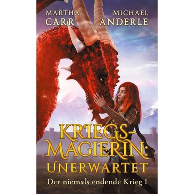 Kriegsmagierin: Unerwartet, Taschenbuch von Martha Carr,Michael Anderle, LMBPN International, 978-1-68500-752-2