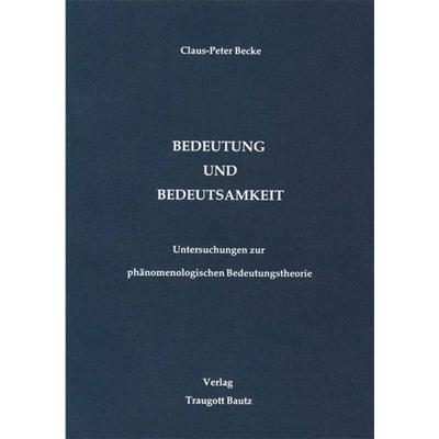 Bedeutung und Bedeutsamkeit, Taschenbuch von Claus P. Becke, Traugott Bautz, 978-3-88309-050-4