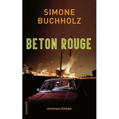 Beton Rouge − Kriminalroman (Chastity-Riley-Serie 7), Taschenbuch von Simone Buchholz, Suhrkamp, 978-3-518-46949-1