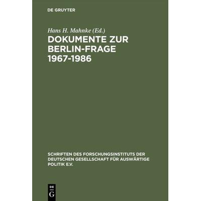 Dokumente zur Berlin-Frage 1967–1986, Gebundene Ausgabe von , De Gruyter Oldenbourg, 978-3-486-54311-7