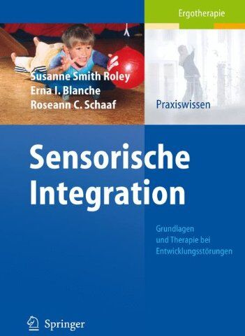 Susanne Smith Roley - Sensorische Integration: Grundlagen und Therapie bei Entwicklungsstörungen - Preis vom 09.10.2026 07:28:09 h
