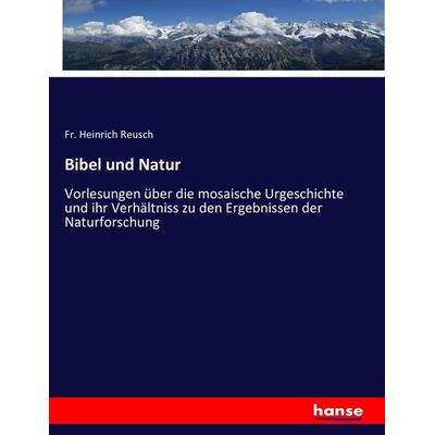 Bibel und Natur, Taschenbuch von Fr. Heinrich Reusch, Hansebooks, 978-3-7434-6230-4