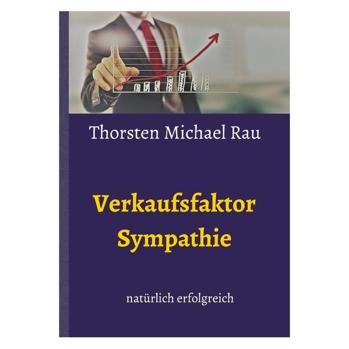 Bod Rau:Verkaufsfaktor Sympathie (Deutsch, Hardcover, Thorsten Michael Rau) (67868631)