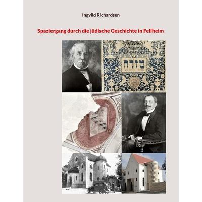 Spaziergang durch die jüdische Geschichte in Fellheim, Taschenbuch von Ingvild Richardsen, BoD – Books on Demand, 978-3-696-73016-1