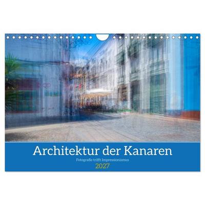Architektur der Kanaren - Fotografie trifft Impressionismus (Wandkalender 2027 DIN A4 quer), CALVENDO Monatskalender