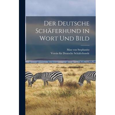 Der deutsche Schäferhund in Wort und Bild, Taschenbuch von Max Stephanitz,Verein für Deutsche Schäferhunde, Legare Street Press, 978-1-01-557649-0