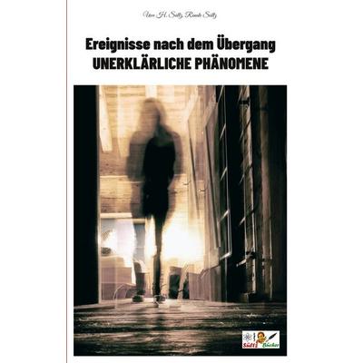 Ereignisse nach dem Übergang - Unerklärliche Phänomene, Taschenbuch von Uwe H. Sültz,Renate Sültz, BoD – Books on Demand, 978-3-7543-0933-9