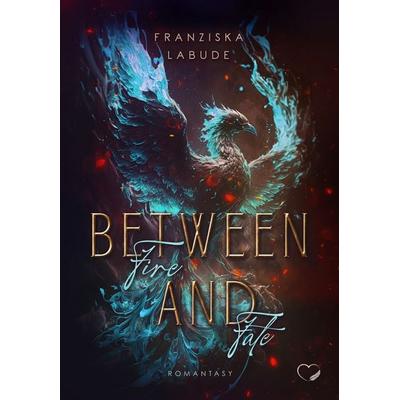Between Fire And Fate, Taschenbuch von Franziska Labude, Nova MD, 978-3-9894208-7-8