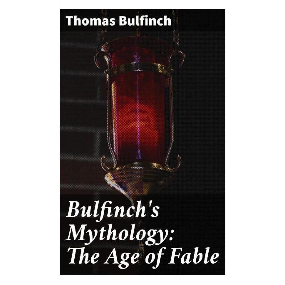 Good Press Bulfinch's Mythology: The Age of Fable (Englisch, Softcover, Thomas Bulfinch) (56929338)