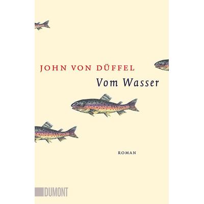 Vom Wasser, Taschenbuch von John von Düffel, DuMont Buchverlag, 978-3-8321-6668-7