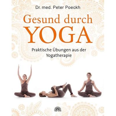Gesund durch Yoga, Geheftet von Peter Poeckh, Via Nova Verlag, Petersberg, 978-3-86616-303-4