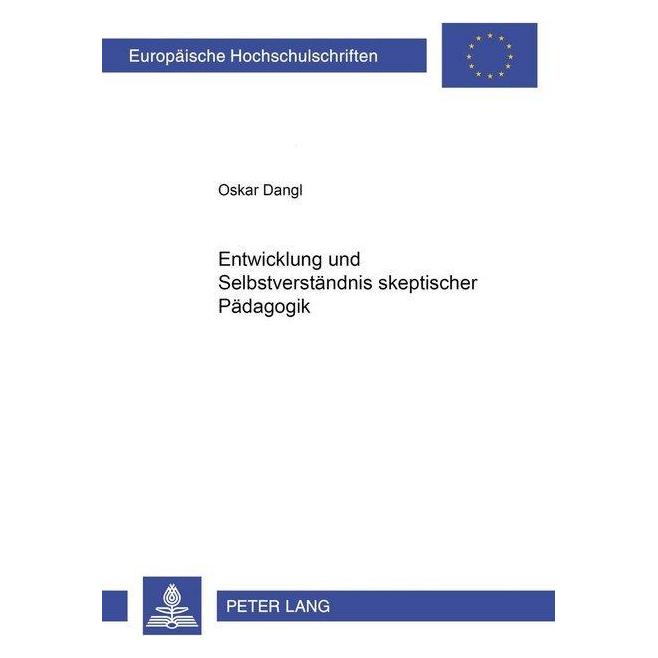 Peter Lang Entwicklung und Selbstverständnis skeptischer Pädagogik (Deutsch, Softcover, Oskar Dangl) (56035063)