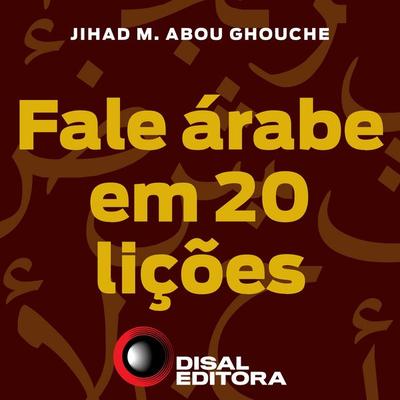 Fale árabe em 20 lições - Jihad M. Abou Ghouche, Audio, 4057664883612