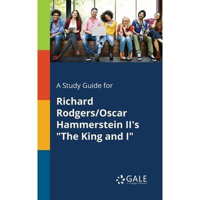 A Study Guide for Richard Rodgers/Oscar Hammerstein II's 'The King and I'; Taschenbuch von Cengage Learning Gale, Gale, Study Guides,