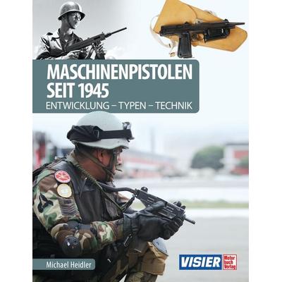 Maschinenpistolen seit 1945, Gebundene Ausgabe von Michael Heidler, Motorbuch Verlag, 978-3-613-04218-6