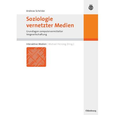 Soziologie vernetzter Medien, Taschenbuch von Andreas Schelske, De Gruyter Mouton, 978-3-486-27396-0