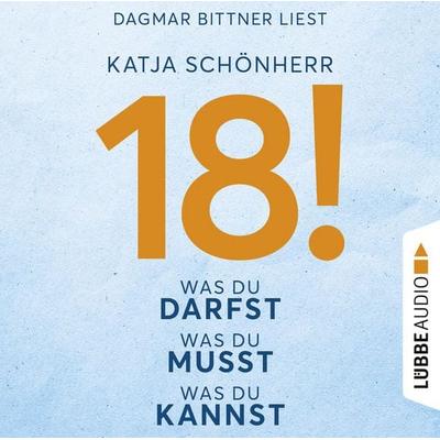 18! - Was du darfst, was du musst, was du kannst - Katja Schönherr, Audio, 9783754005118