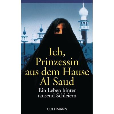 Ich, Prinzessin aus dem Hause Al Saud, Taschenbuch von Jean P. Sasson, Goldmann