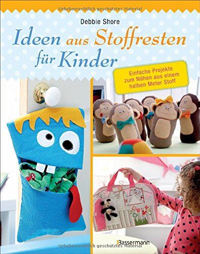 Debbie Shore - Ideen aus Stoffresten für Kinder: Einfache Projekte zum Nähen aus einem halben Meter Stoff - Preis vom 11.10.2026 03:10:56 h