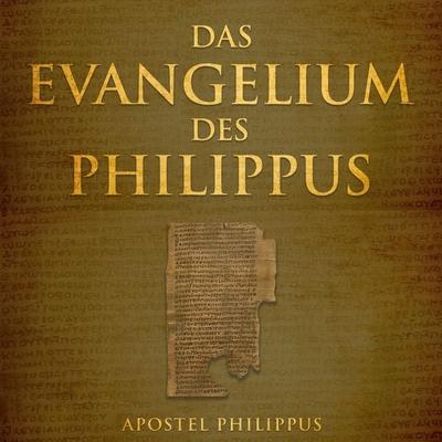 Das Evangelium des Philippus - Apostel Philippus, Audio, 9783693308820