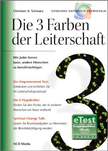 Schwarz, Christian A. - Die 3 Farben der Leiterschaft: Wie jeder lernen kann, andere Menschen zu bevollmächtigen - Preis vom 19.10.2026 19:33:35 h