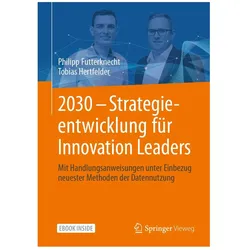 2030 - Strategieentwicklung für Innovation Leaders, Fachbücher von Philipp Futterknecht, Tobias Hertfelder